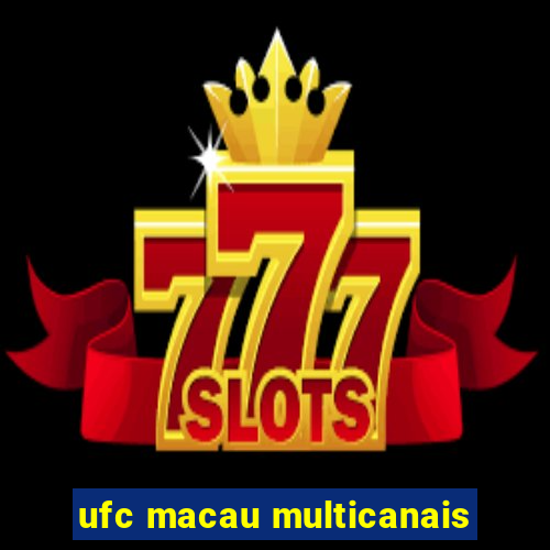 ufc macau multicanais